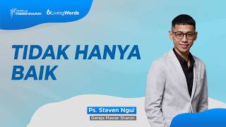 TIDAK HANYA BAIK - Living Words Gereja Mawar Sharon