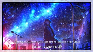 ILLENIUM & Said The Sky - Good Things Fall Apart X Sad Songs (Feat. Jon Bellion & Annika Wells)