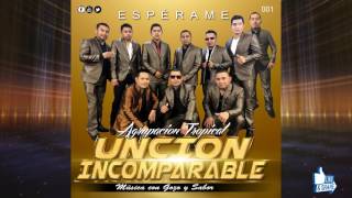 ESPERAME///Agrupacion tropical uncion incomparable lo mas nuevo 2017 chords