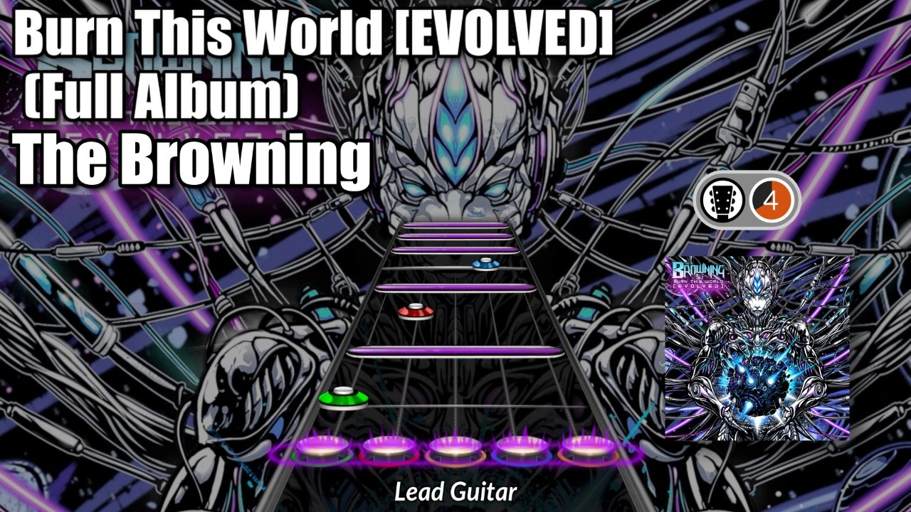 The Browning - Burn This World [EVOLVED] Full Album Clone Hero