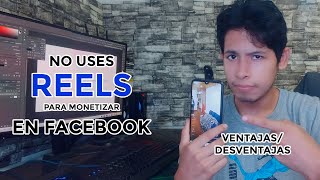 No uses REELS o Videos Cortos para MONETIZAR en Facebook / Ventajas  Desventajas y Cómo usarlo