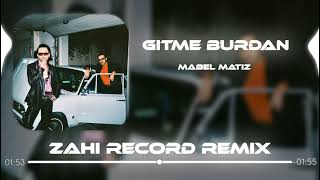 Mabel Matiz - Gitme Burdan Sen Olmadan Ben Asla Yaşayamam ( Zahi Record Remix ) Resimi