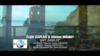 Gökhan Doğanay feat. Özgür kaplan Yar Banamı Offical video Resimi