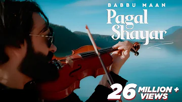 Pagal Shayar (Full Song) Babbu Maan | New Punjabi Songs 2022