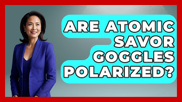 Are Atomic Savor Goggles Polarized? - Ask A Ski Bum