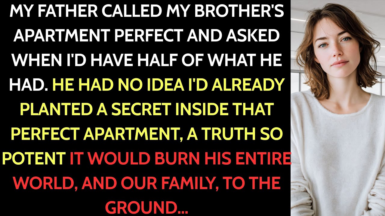 “Your Brother’s Apartment Was Perfect,” Dad Beamed. “When Will You Ever Get 1/2 Of What He Has?”