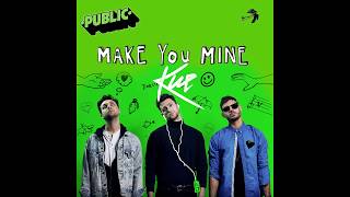 PUBLIC - Make You Mine (DJ KUE Remix / Audio)