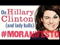 Caitlin Moran on Hillary Clinton (and lady balls)