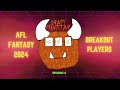 AFL FANTASY 2024: Episode 4 - Breakout Players