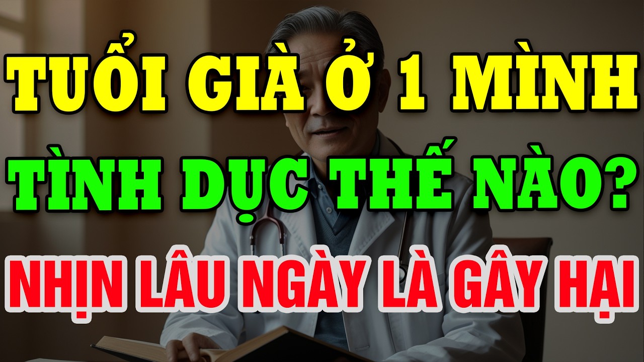 Nhịn Chuyện Ấy Quá Lâu Ở Tuổi Già: Cơ Thể Và Tâm Trí Sẽ Ra Sao?
