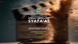 Syarat Mendapat Syafaat - Penggalan Kajian - Ust Badru Salam, Lc