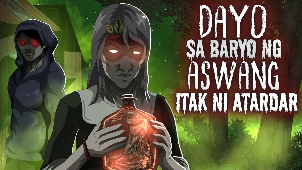DAYO SA BARYO NG ASWANG | BERTUD NG ITAK NI ATARDAR (Aswang True Story)