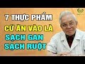 7 Thực phẩm cứ ăn vào là SẠCH GAN, SẠCH RUỘT giải độc cơ thể rất tốt