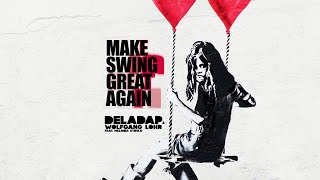 Deladap & Wolfgang Lohr ft.Melinda Stoika - Make Swing Great Again (official lyrics video)
