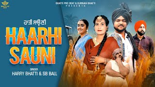 HAARHI SAUNI || HARRY BHATTI FT SB BALL | LATEST PUNJABI SONG 2026|(OFFICIAL  VIDEO)BHATTI PRO BEAT 