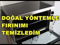 DOĞAL YÖNTEMLE FIRIN TEMİZLİĞİ!