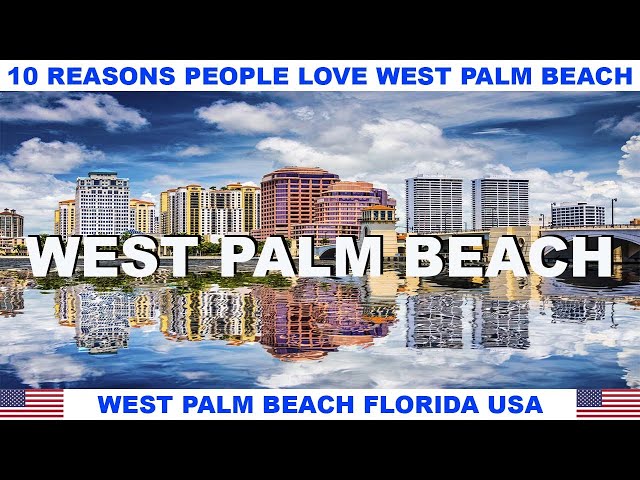 10 REASONS WHY PEOPLE LOVE PALM BEACH GARDENS FLORIDA USA 