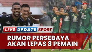 Bursa Transfer Persebaya Surabaya Di Liga 1 Lepas 8 Pemain Dalam Hitungan Jam Dengan Alasan Beragam