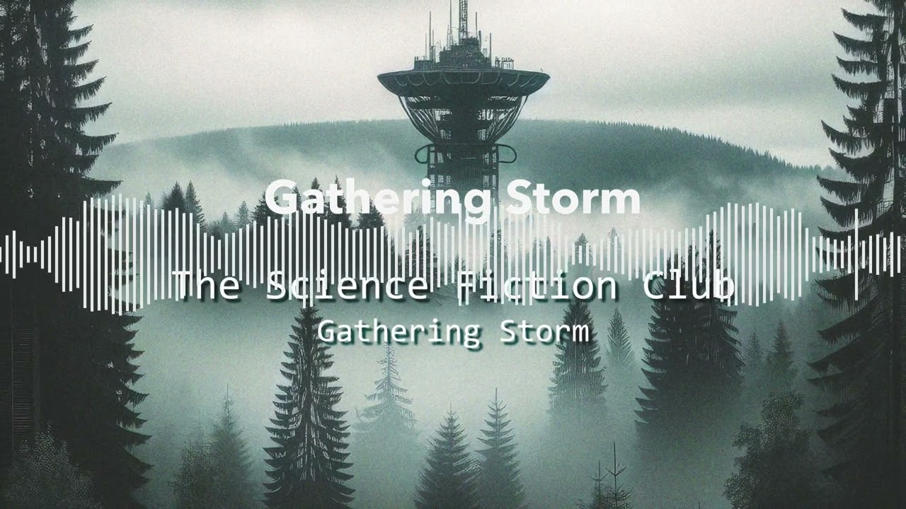 Watch The Science Fiction Club - Gathering Storm on YouTube Watch The Science Fiction Club - Gathering Storm on YouTube