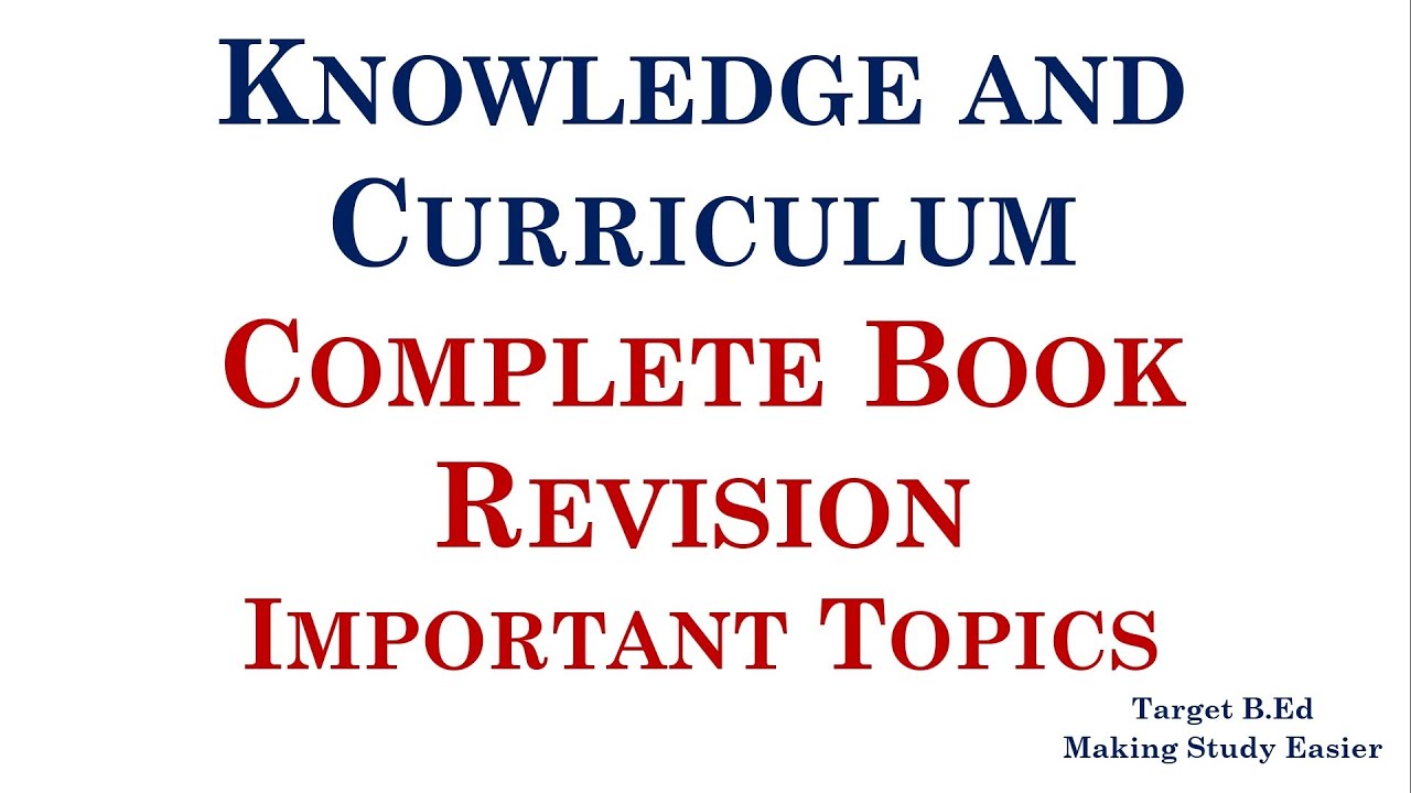 Knowledge and Curriculum Complete Book Revision/ Important Topics
