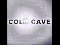 Cold cave  meaningful life