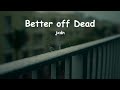jxdn - Better off Dead (slowed + reverb + lyrics)