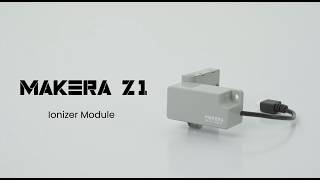 Ionizer Module - Makera Z1 & Z1 Pro Tutorial for Beginners