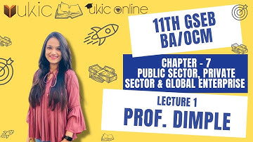 11th GSEB BA/OCM Chapter-7 Lec 1 | Class 11 | Session 2022-23 | UKIC | Prof. Dimple Kachchhy