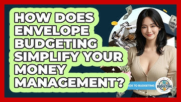 How Does Envelope Budgeting Simplify Your Money Management? - Your Guide to Budgeting