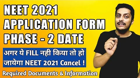 NEET 2021 Phase 2 Application Form Date | Documents and Information Required | Neet 2021 Latest News