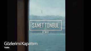 Velet - Gözlerimi Kapattım (Samet Tonbul Remix) Resimi