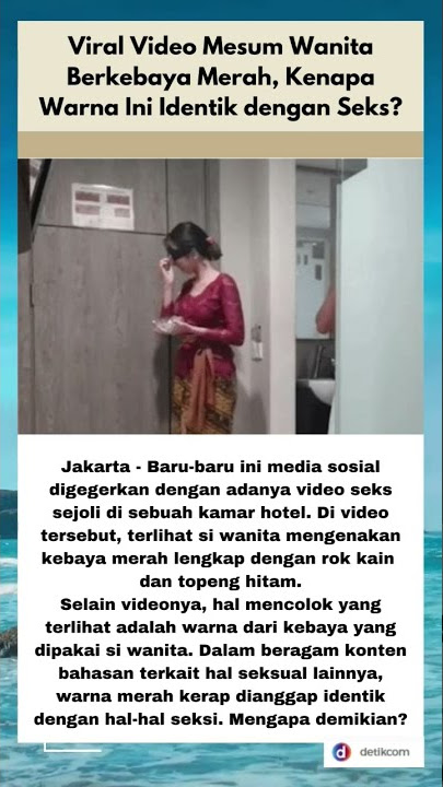 Viral Video porno Perempuan Berkebaya Merah, Mengapa Warna Ini Identik dengan Seks?