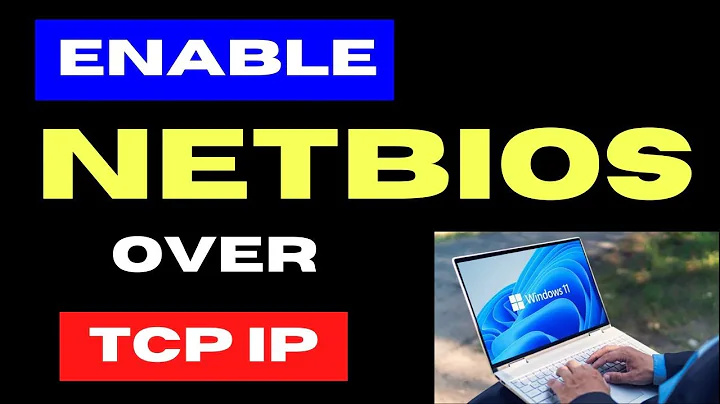 Enable NetBIOS over TCPIP on Windows 11 / 10