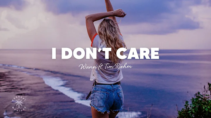 Wann - I Don't Care (Lyrics) ft. Tim Riehm