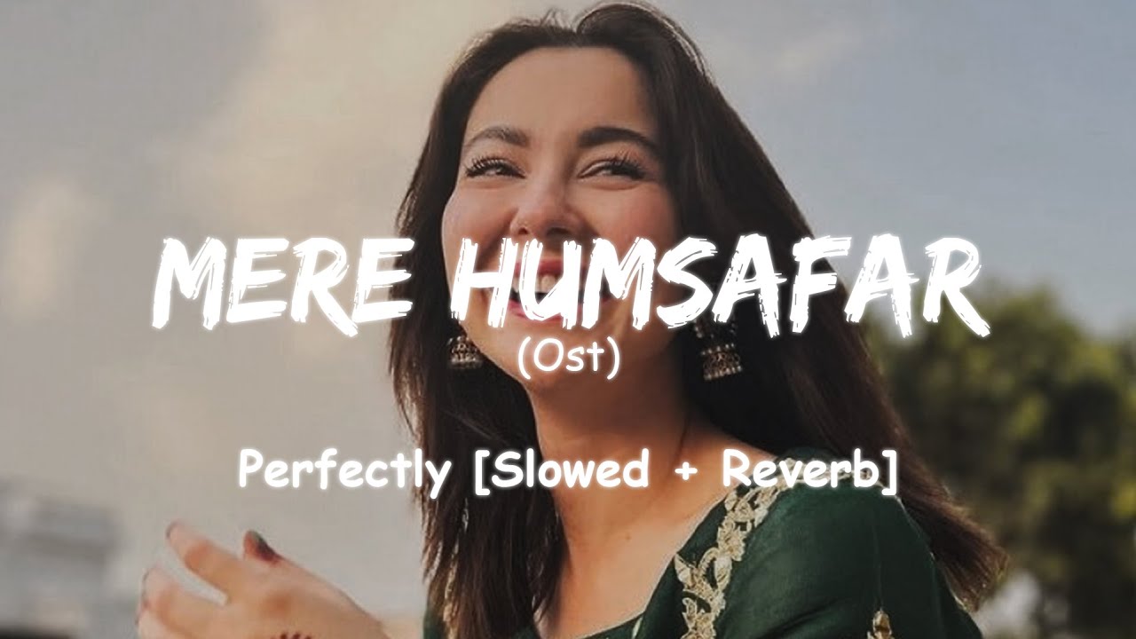 Mere Humsafar Ost  Slowed  Reverb  Amanat Ali   merehumsafar  slowed  lofi  slowedandreverb