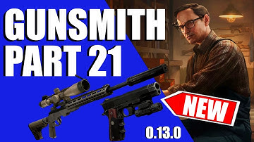 Gunsmith Part 21 Quick And Easy - 0.13.0 Patch - Escape From Tarkov