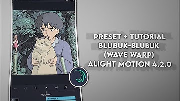 Preset + Tutorial Blubuk-blubuk (wave warp) Alight Motion 4.2.0