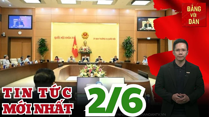 Tin tức mới nhất: Ủy ban thường vụ Quốc hội sẽ thông qua các nghị quyết sáp nhập xã