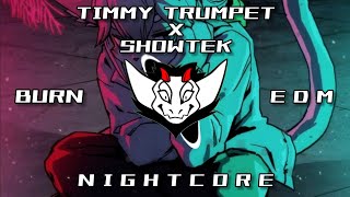 Timmy Trumpet x Showtek - Burn (EDM) HQ | ✘ Nightcore