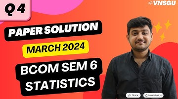 TY BCOM SEM 6 | STATISTICS | PAPER SOLUTION | MARCH 2024 | QUESTION 4 | E-ABHYASU