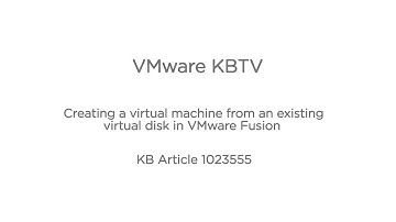 Creating a virtual machine from an existing virtual disk in VMware Fusion KB1023555
