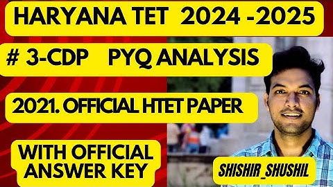 HTET 2024 !! CDP !! PYQ ANALYSIS !! OFFICIAL PAPER WITH OFFICIAL ANSWER KEY! BY SHISHIR