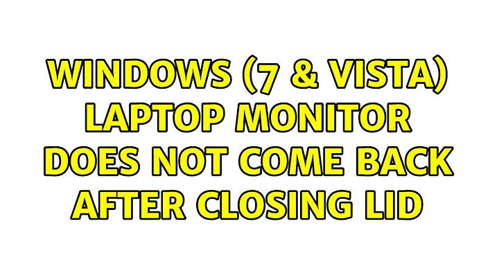 Windows (7 & Vista) laptop monitor does not come back after closing lid (10 Solutions!!)