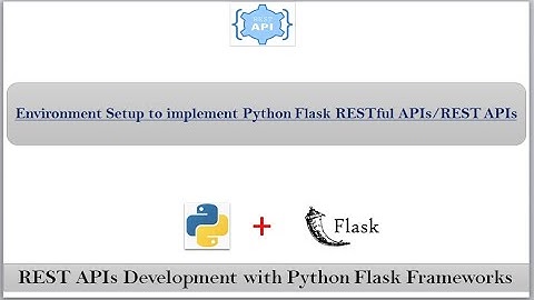 Environment setup to Implement RESTful APIs using Python Flask Frameworks
