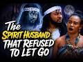 Haunted By A Spirit Husband! This Ogbanje Story Will Leave You Speechless 😱(True Nollywood Story)