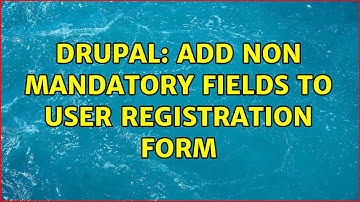 Drupal: Add non mandatory fields to user registration form (2 Solutions!!)