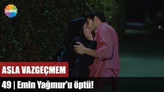 Emin Yağmuru Öptü Asla Vazgeçmem 49Bölüm