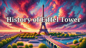 The Fascinating History of Eiffel Tower!