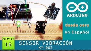 Arduino desde cero en Español - Capítulo 16 - Sensor de Vibración KY-002 (y aplicaciones prácticas)
