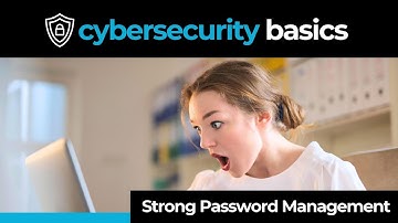 Cybersecurity Basics - Strong Password Management